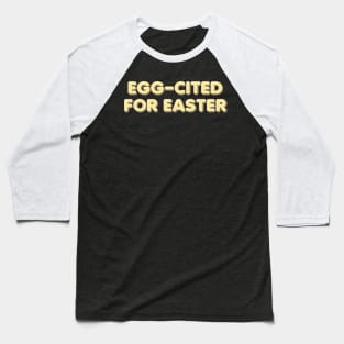Egg-cited for Easter Baseball T-Shirt